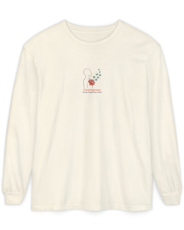 "Courageous Change Happening Within" Unisex Garment-dyed Long Sleeve T-Shirt
