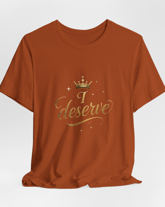 "I Deserve - Gold Foil" Unisex Jersey Short Sleeve Tee