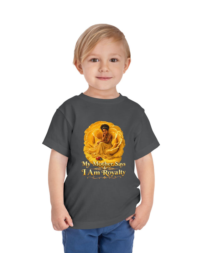 "My Mother Says I am Royalty" Toddler Short Sleeve Tee