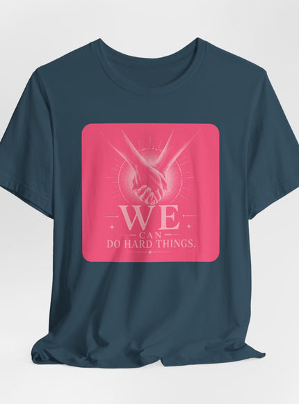"We Can Do Hard Things" Unisex Jersey Short Sleeve Tee