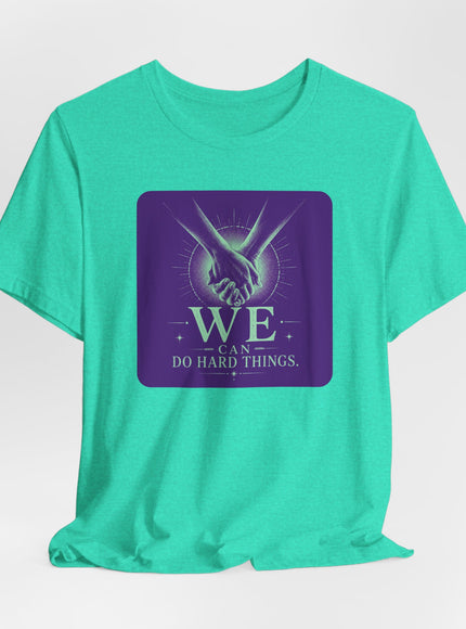 "We Can Do Hard Things" Unisex Jersey Short Sleeve Tee