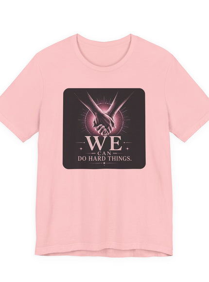 "We Can Do Hard Things" Unisex Jersey Short Sleeve Tee