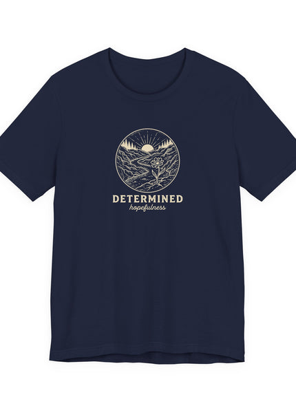 "Determined Hopefulness" Unisex Jersey Short Sleeve Tee