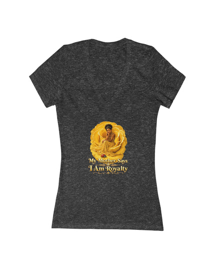 "My Mother Says I am Royalty" Women's Jersey Short Sleeve Deep V-Neck Tee