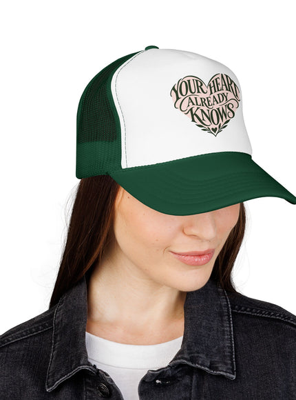 "Your Heart Already Knows" Foam Trucker Hat