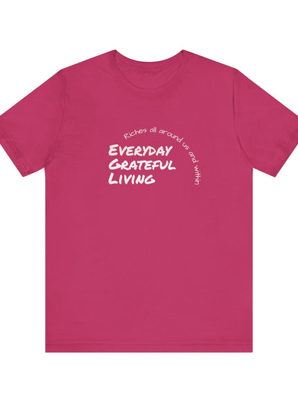 "Every day grateful living" Unisex Jersey Short Sleeve Tee