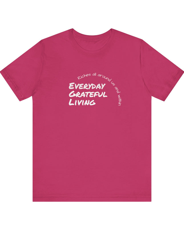"Every day grateful living" Unisex Jersey Short Sleeve Tee