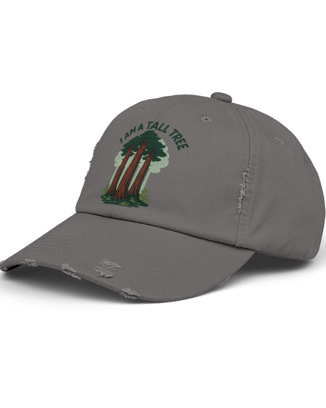 "I am a tall tree" Unisex Distressed Cap