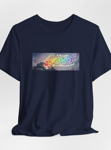 "Be the Rainbow in Someone's Dark Cloud" Unisex Jersey Short Sleeve Tee