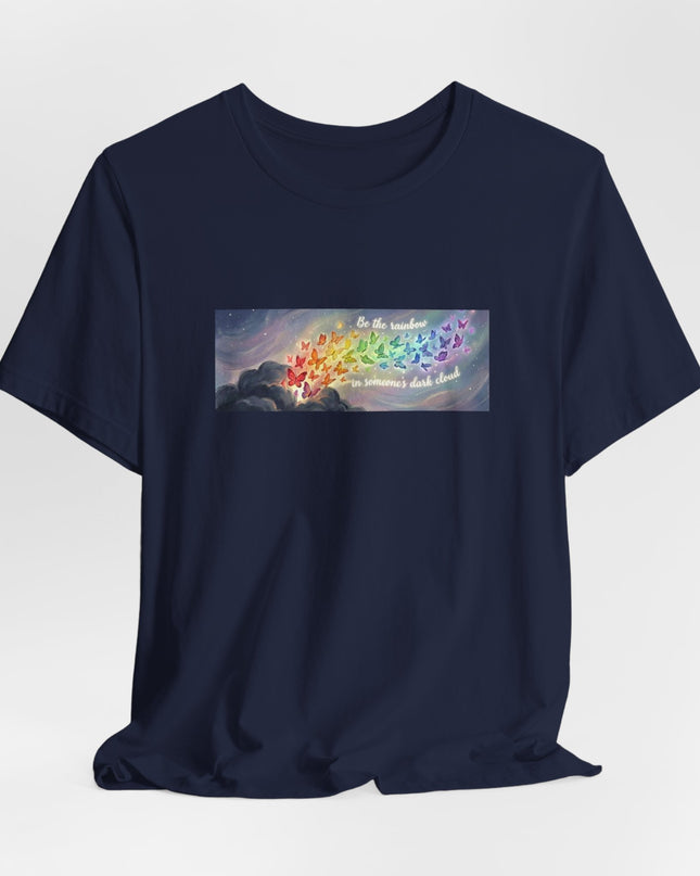 "Be the Rainbow in Someone's Dark Cloud" Unisex Jersey Short Sleeve Tee