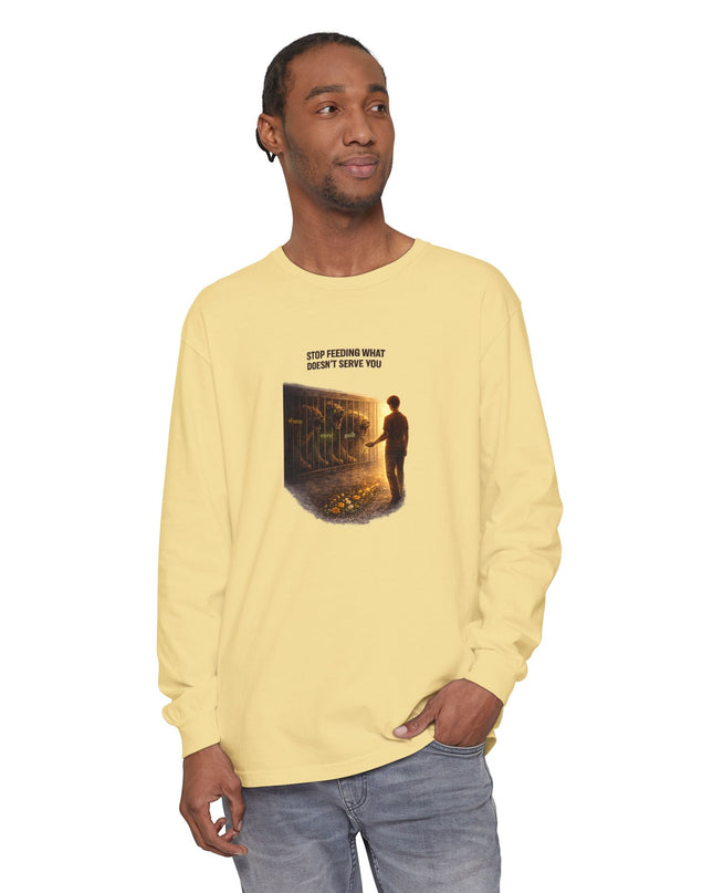 "Stop Feeding What Doesn't Serve You" Unisex Garment-dyed Long Sleeve T-Shirt
