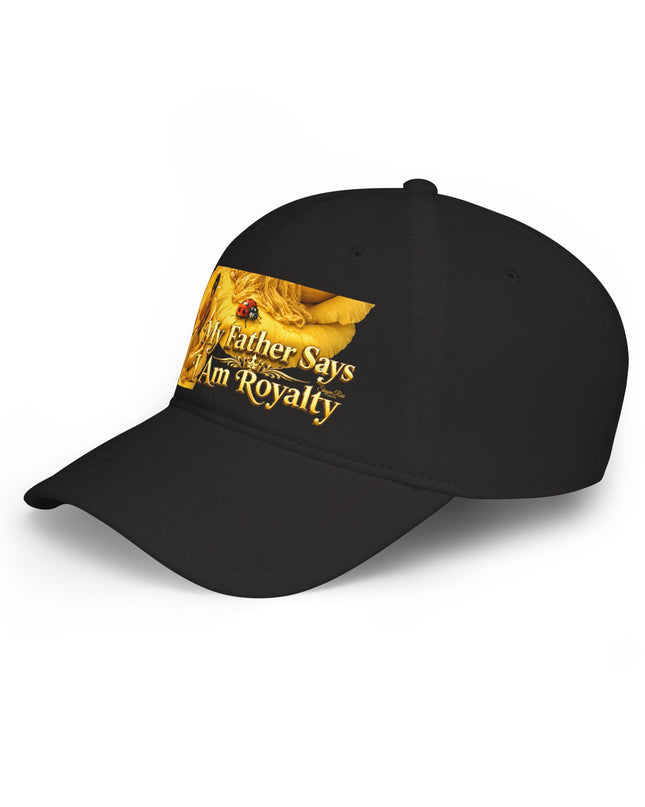 "My Father Says I'm Royalty" Low Profile Baseball Cap