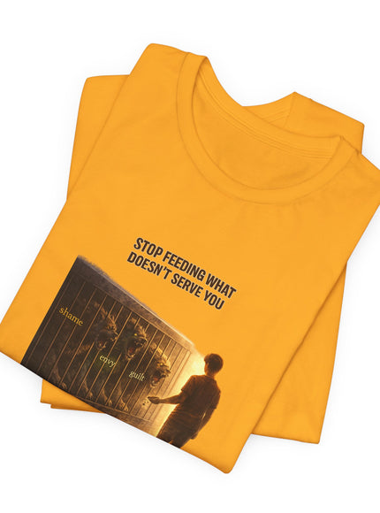 "Stop Feeding What Doesn't Serve You" Unisex Jersey Short Sleeve Tee