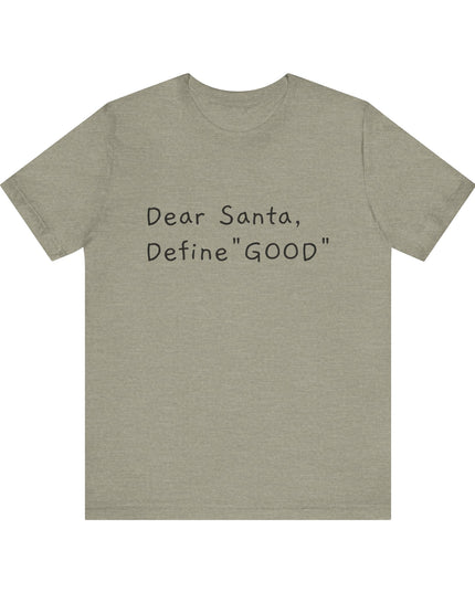 "Dear Santa, Define Good" Unisex Jersey Short Sleeve Tee