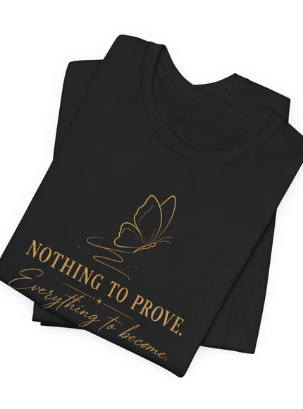 "Nothing to Prove" Unisex Jersey Short Sleeve Tee