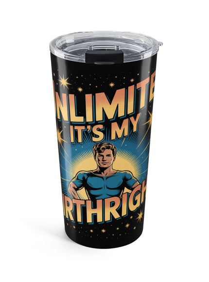 "Unlimited, it's my Birthright with Superhero" Stainless Steel Tumbler 20oz