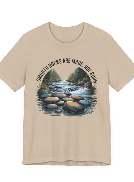 "Smooth Rocks are Made not Born" Unisex Jersey Short Sleeve Tee