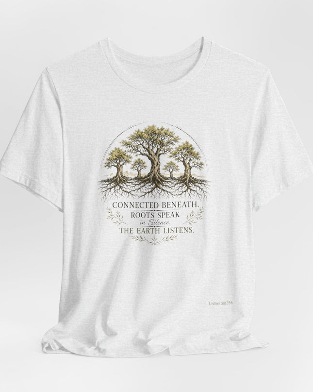 "Connected Beneath. Roots Speak in Silence. The Earth Listens." Unisex Jersey Short Sleeve Tee