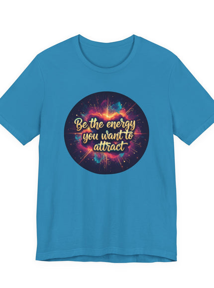 "Be the Energy You Want to Attract" Unisex Jersey Short Sleeve Tee