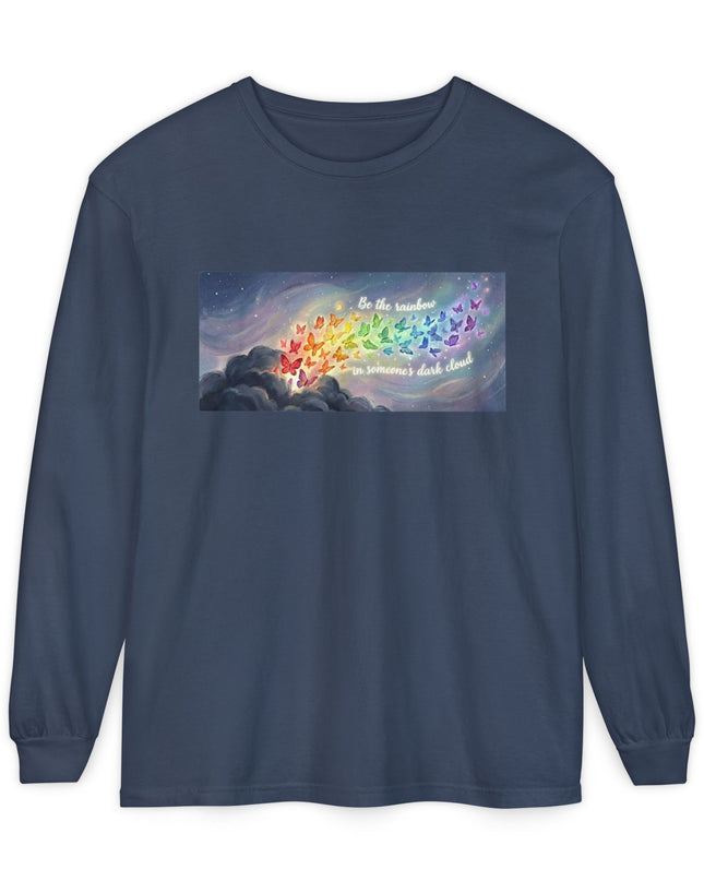"Be the Rainbow in Someone's Dark Cloud" Unisex Garment-dyed Long Sleeve T-Shirt