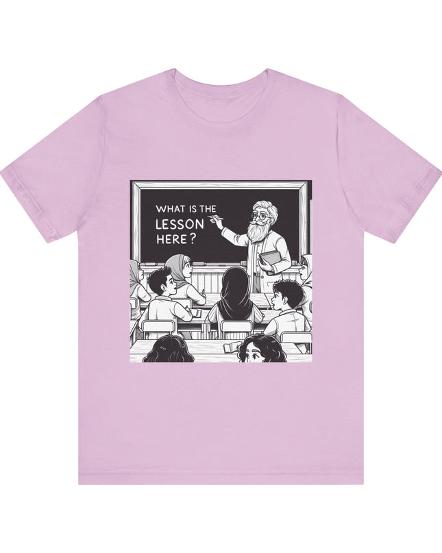 "What is the Lesson Here?" Unisex Jersey Short Sleeve Tee