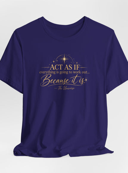 "Act as if..." Unisex Jersey Short Sleeve Tee