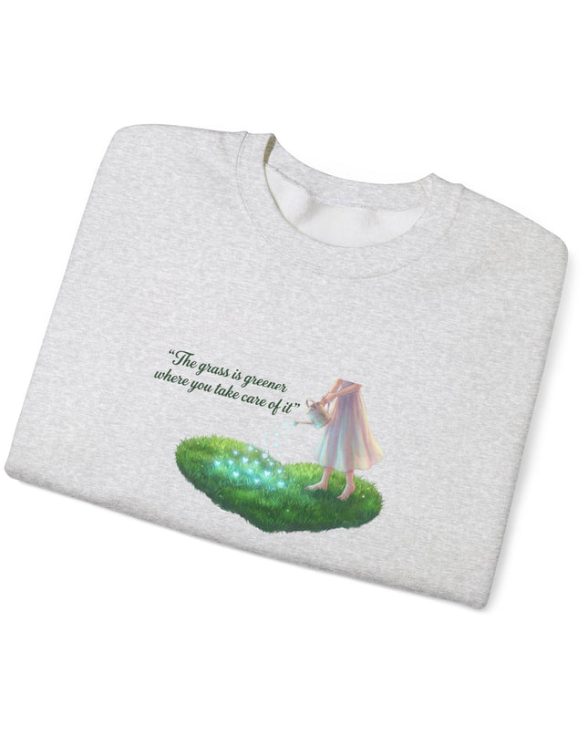 "The Grass is Greener Where You Water It" Unisex Adult Sweatshirt