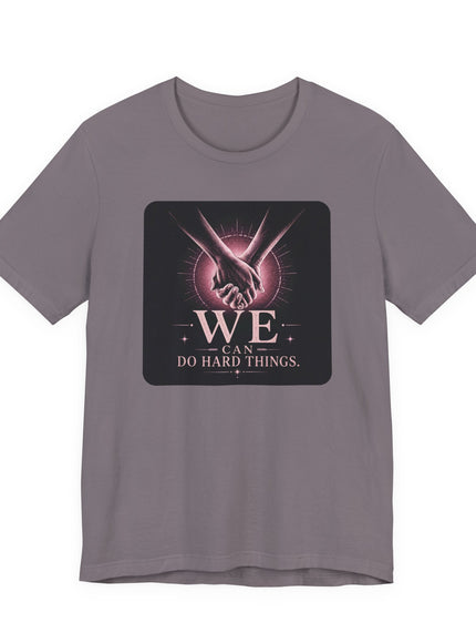 "We Can Do Hard Things" Unisex Jersey Short Sleeve Tee
