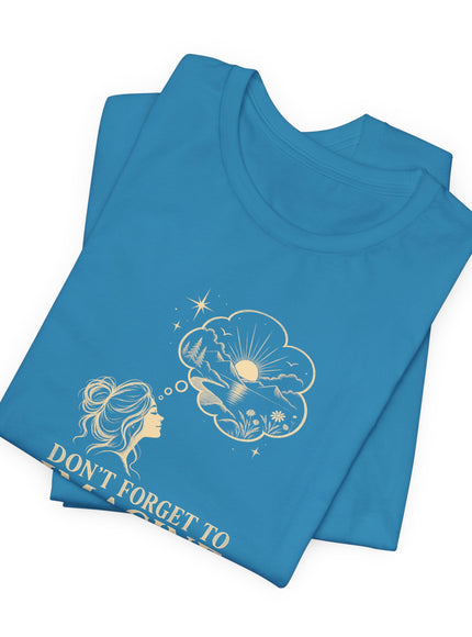 "Don't Forget..." Unisex Jersey Short Sleeve Tee
