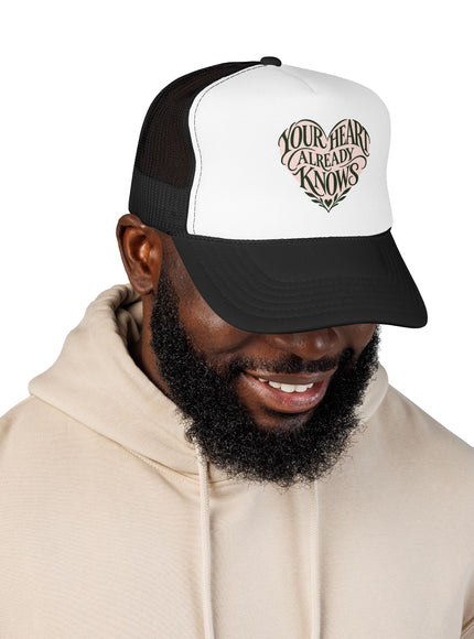 "Your Heart Already Knows" Foam Trucker Hat