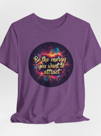 "Be the Energy You Want to Attract" Unisex Jersey Short Sleeve Tee