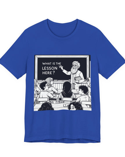 "What is the Lesson Here?" Unisex Jersey Short Sleeve Tee
