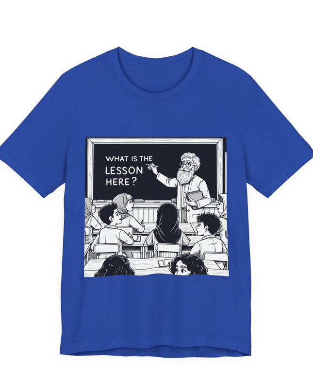 "What is the Lesson Here?" Unisex Jersey Short Sleeve Tee