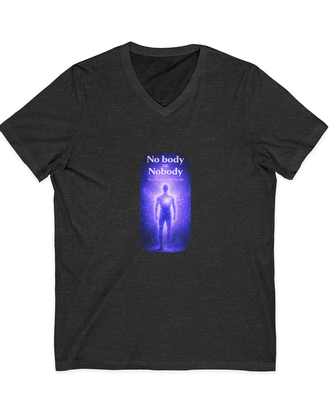 "Nobody =  No body" Unisex Jersey Short Sleeve V-Neck Tee