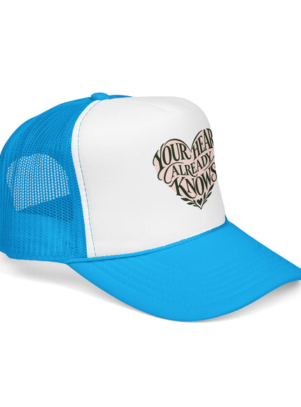 "Your Heart Already Knows" Foam Trucker Hat