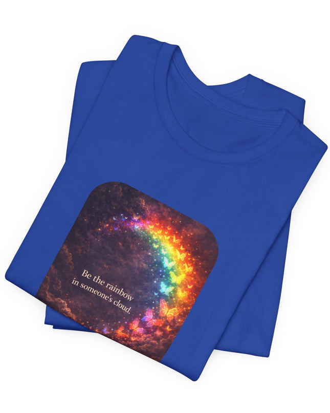 "Be the Rainbow in Someone's Cloud" Unisex Jersey Short Sleeve Tee