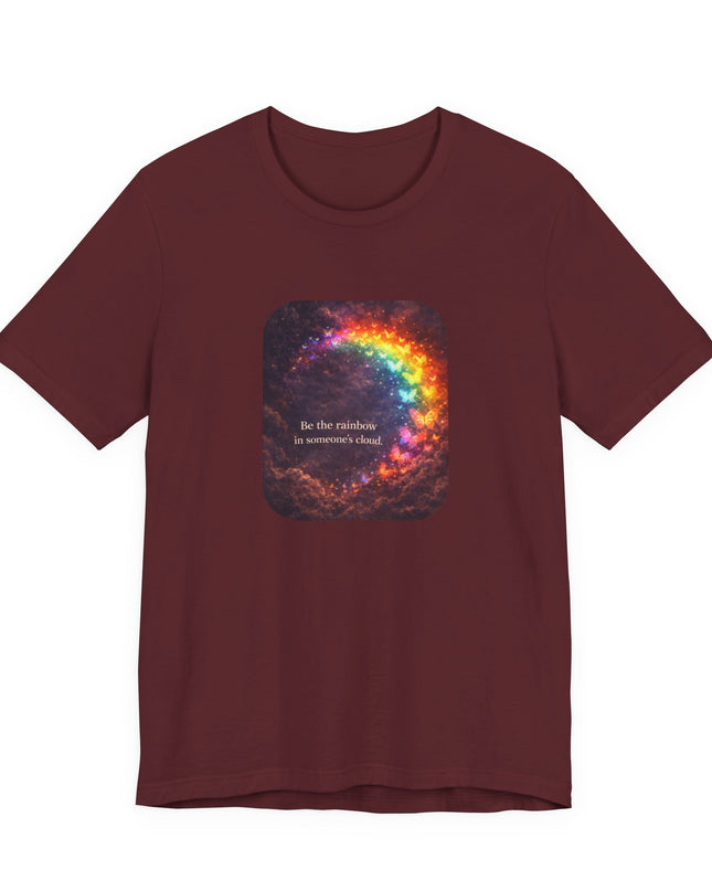 "Be the Rainbow in Someone's Cloud" Unisex Jersey Short Sleeve Tee