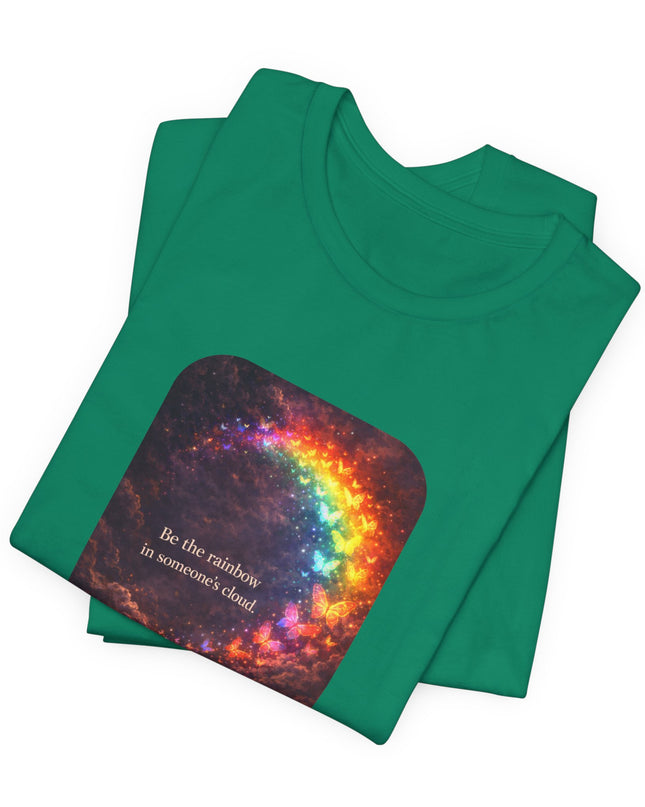 "Be the Rainbow in Someone's Cloud" Unisex Jersey Short Sleeve Tee