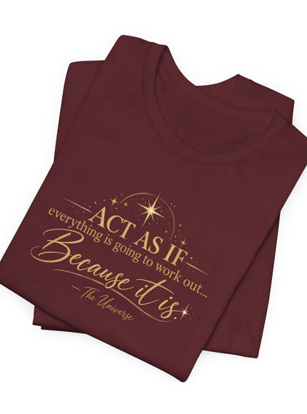 "Act as if..." Unisex Jersey Short Sleeve Tee