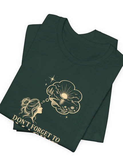 "Don't Forget..." Unisex Jersey Short Sleeve Tee
