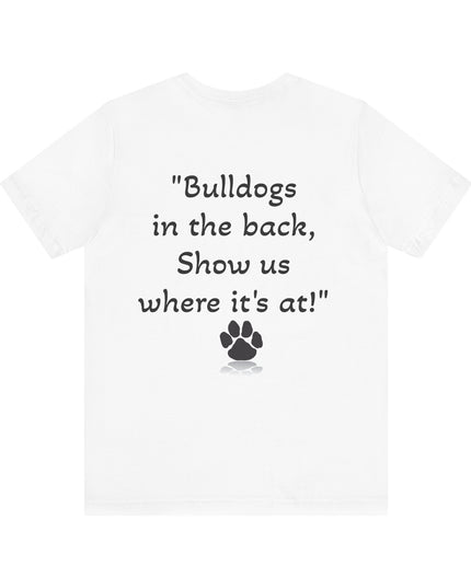 "Bulldogs in the front, Let me hear you grunt!" Unisex Jersey Short Sleeve Tee