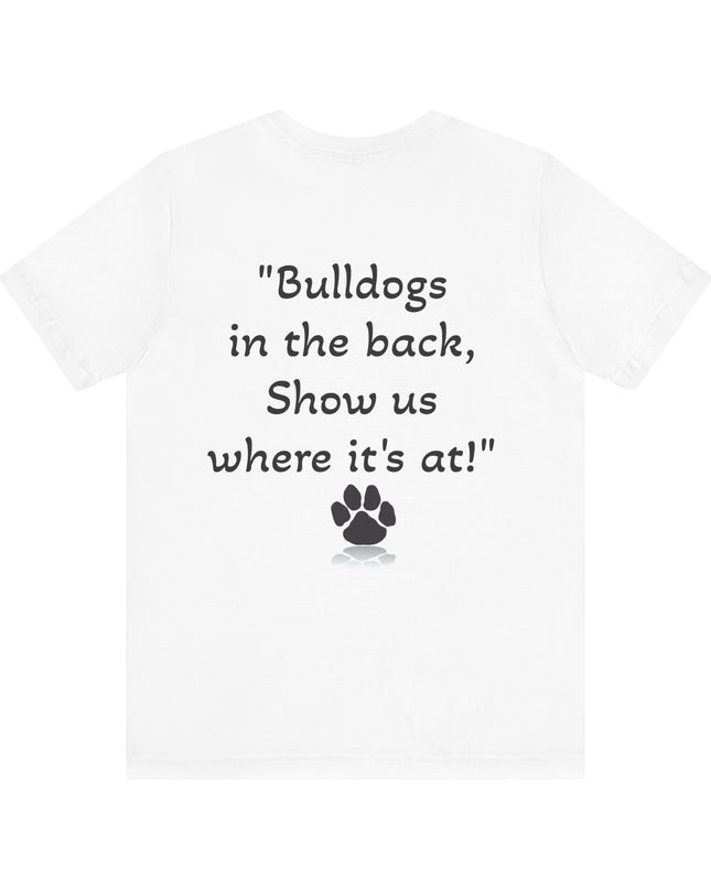 "Bulldogs in the front, Let me hear you grunt!" Unisex Jersey Short Sleeve Tee