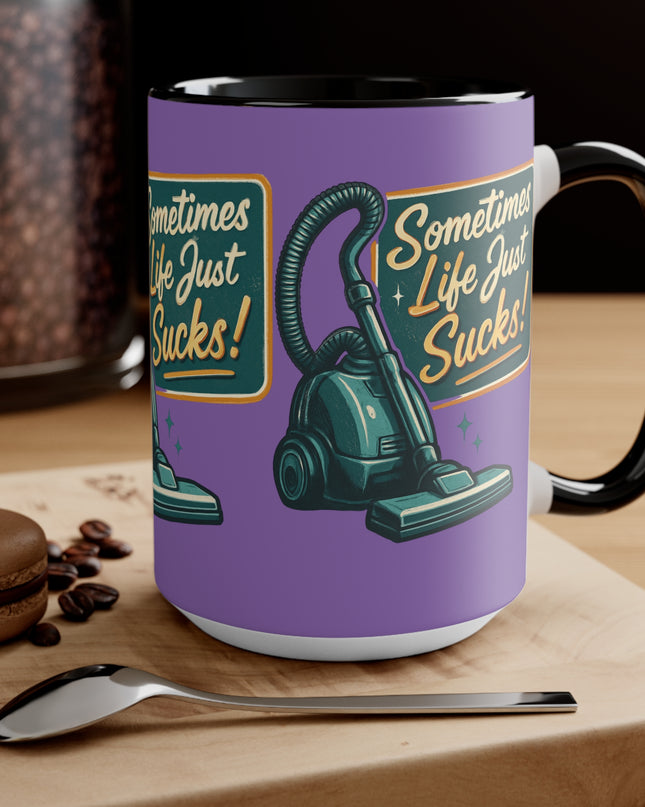 "Sometimes Life Just Sucks "Accent Mug