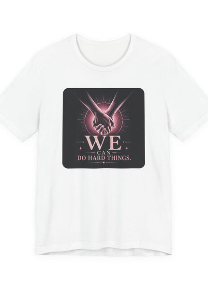 "We Can Do Hard Things" Unisex Jersey Short Sleeve Tee