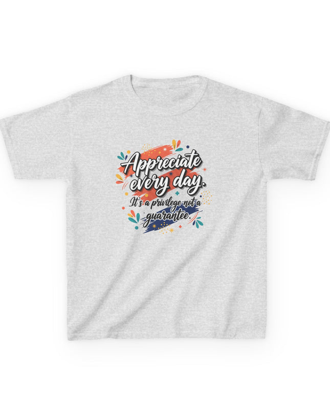 "Appreciate Every Day. It's a Privilege, Not a Guarantee" Kids Heavy Cotton Tee