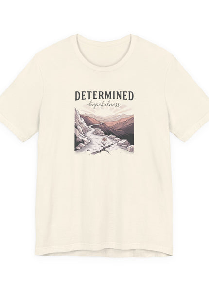 "Determined Hopefulness"  Unisex Jersey Short Sleeve Tee