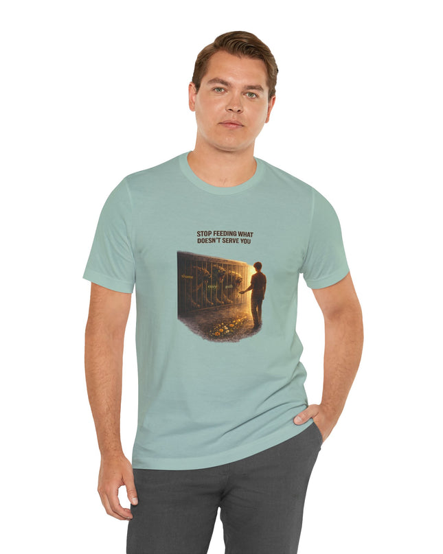 "Stop Feeding What Doesn't Serve You" Unisex Jersey Short Sleeve Tee