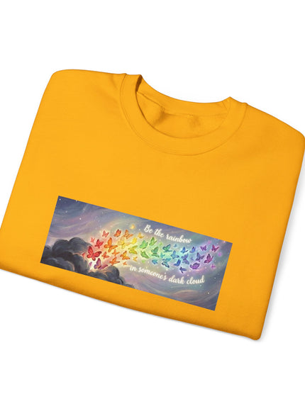 "Be the Rainbow in Someone's Dark Cloud" Unisex Adult Sweatshirt