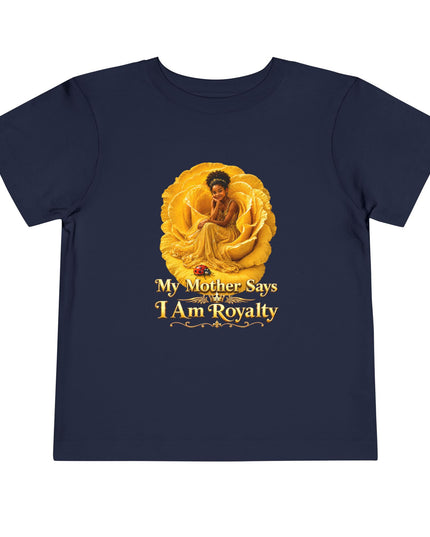 "My Mother Says I am Royalty" Toddler Short Sleeve Tee