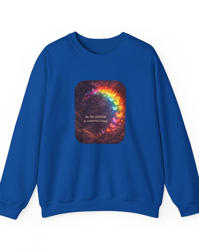"Be the Rainbow in Someone's Cloud" Unisex Adult Sweatshirt
